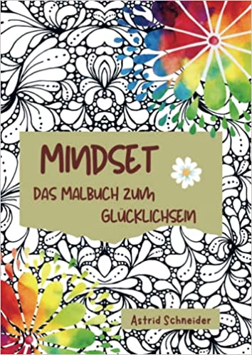 Cover des Buches "Mindset - Das Malbuch zum Glücklichsein" von Astrid Schneider