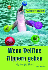 Cover des Kinderbuchs Wenn Delfine flippern gehen von Volker Hilbt