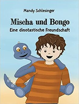 Buchcover Mischa und Bongo: Eine dinotastische Freundschaft von Mandy Schlesinger