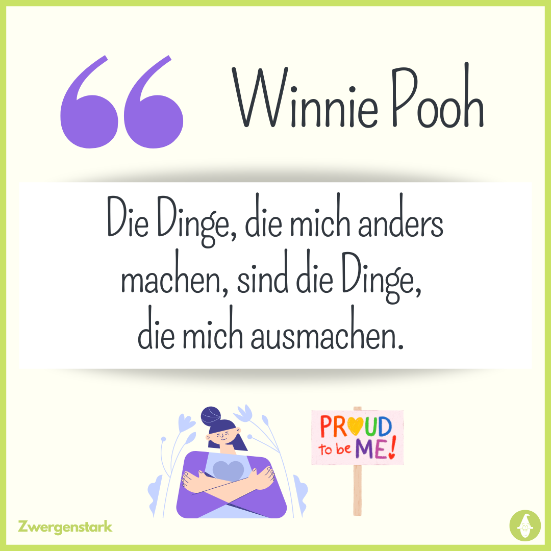 Winnie Pooh Zitat "Die Dinge, die mich anders machen, sind die Dinge, die mich ausmachen."