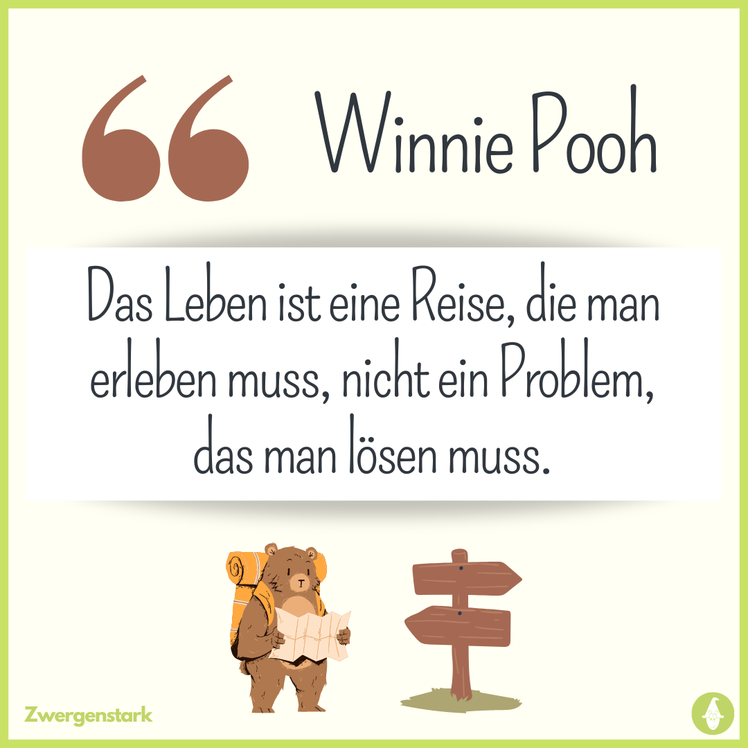 Winnie Pooh Zitat "Das Leben ist eine Reise, die man erleben muss, nicht ein Problem, das man lösen muss."