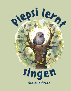 Cover des Kinderbuchs Piepsi lernt singen von Danielle Brave