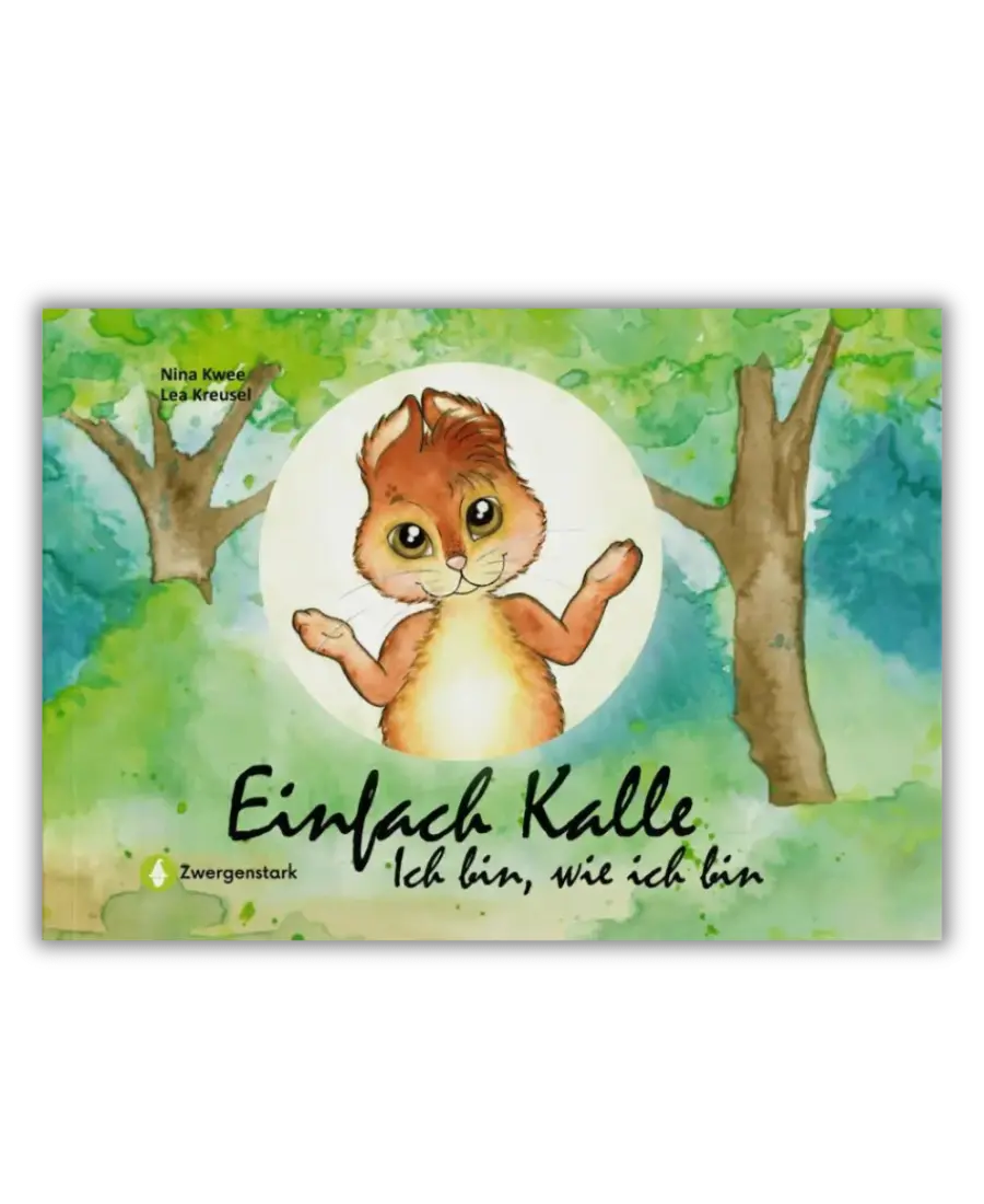 Cover des Kinderbuchs "Einfach Kalle - Ich bin, wie ich bin", ein Bilderbuch von Nina Kwee, Lea Kreusel und Zwergenstark