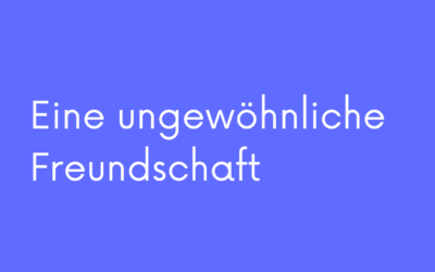 Eine ungewöhnliche Freundschaft