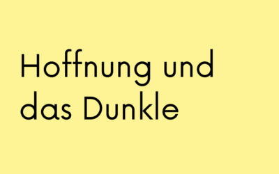 Hoffnung und das Dunkle