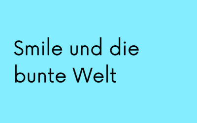 Smile und die bunte Welt